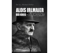 Alois Irlmaier - Der Krieg: Die Finsternis