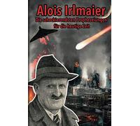 Alois Irlmaier: Die schockierendsten Prophezeiungen für die heutige Zeit: Und die besten Tipps und Tricks für den Ernstfall: Erfahre wie Du Dich vorbereiten kannst für die dreitägige Finsternis