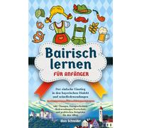 Alois Schneider Bairisch lernen für Anfänger: Der einfache Einstieg in d (Poche)