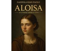 ALOISA: "... di eterno amor si vive..."