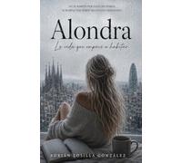 ALONDRA: La vida que empecé a habitar