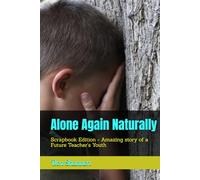 Alone Again Naturally: Scrapbook Edition - Amazing story of a Future Teacher's Youth