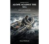 Alone Against the Sea: The Last Dinghy, Book 1