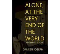 Alone, At The Very End Of The World - Revised Edition