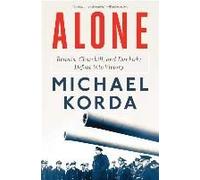 Alone: Britain, Churchill, And Dunkirk: Defeat Into Victory