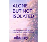 ALONE BUT NOT ISOLATED: Rebuilding a social life after an invisible break - ARIALT method