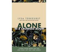 Alone in a Crowded Room Living Loved When You Feel Less Than, Left Out, and Lonely - Lysa TerKeurst - Thomas nelson - ebook (ePub) - Livre