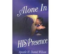 Alone in His Presence H. Daniel Wilson (Auteur)