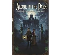 Alone in the Dark The Complete Unofficial Player's Guide