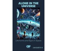 Alone in the Universe: Life Forms and Signs in Space
