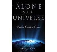 Alone in the Universe: Why Our Planet Is Unique