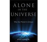 Alone in the Universe Why Our Planet is Unique by John Gribbin John Gribbin (Auteur)