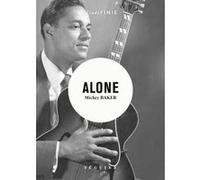 Alone - Mémoires Mickey Baker (Auteur), Yves Gabay (Traduction), Yves Gabay (Postface), Bertrand Burgalat (Préface), Andrew Loog Oldham (Préface)