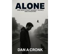 ALONE: ONE MAN’S FIGHT AGAINST SILENCE AND SHADOWS