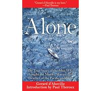Alone: The True Story of the Man Who Fought the Sharks, Waves, and Weather of the Pacific and Won