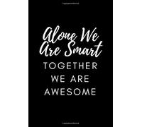 Alone We Are Smart Together We Are Awesome: Appreciation Gifts For Employees - Team Thank You Gifts For Team Members Work Team Motivational Notepads Office