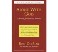 Alone with God: A Guide for Personal Retreats DelBene, Ron, Montgomery, Mary, Montgomery, Herb (Auteur)