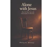 Alone with Jesus: How He Meets You in the Conversations No One Sees