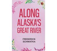 Along Alaska's Great River