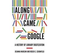 Along Came Google Deanna Marcum Roger C. Schonfeld (Auteur)