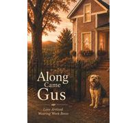 Along Came Gus: Love Arrived Wearing Work Boots