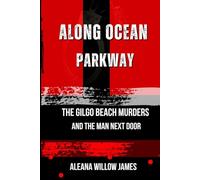 Along Ocean Parkway: The Gilgo Beach Murders and the Man Next Door