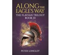 Along The Eagle's Way: The Flavian Trilogy Book III