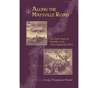 Along the Maysville Road The Early American Republic in the Trans-Appalachian West - Friend, Craig Thompson - University of Tennessee Press - ebook (ePub) - Livre