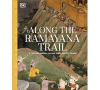 Along The Ramayana Trail: A Cultural Journey Across India and Sri Lanka