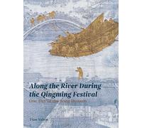 Along the River During the Qingming Festival: One Day in the Song Dynasty