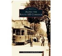 Along The Route 100 Corridor, Images of America Series Patricia A. Stompf Blackwell (Auteur)