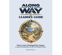 Along the Way Leader's Guide: Five Lives Changed by Jesus