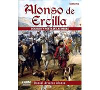 Alonso de Ercilla: Soldado y poeta de las Indias