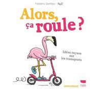 Alors, ça roule ?: Idées reçues sur les transports