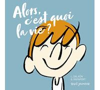 Alors, c'est quoi la vie ?