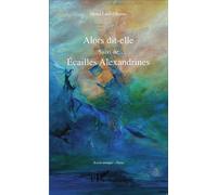 Alors dit-elle Suivi de Ecailles Alexandrines - Mona Latif-Ghattas - L'harmattan - broché - Poésie