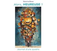 Alors, heureuse ? Journal d'une quadra - Séverine Blaise - Books On Demand - broché - Roman