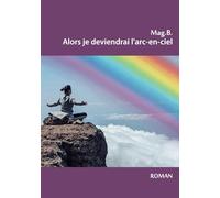 Alors je deviendrai l'arc-en-ciel