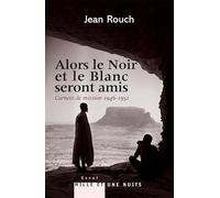 Alors le Noir et le Blanc seront amis - Carnets de mission 1947-1951: Postface de Marie-Isabelle Merle des Isles