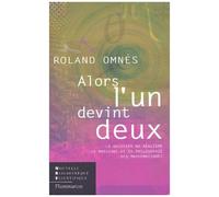 Alors L'un Devint Deux - La Question Du Réalisme En Physique Et En Philosophie Des Mathématiques