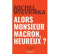 Alors Monsieur Macron, heureux ? - Michel Wieviorka - Rue De Seine - broché - Essai