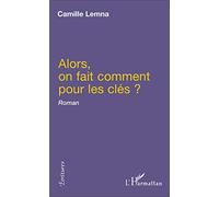 Alors, on fait comment pour les clés ?: Roman