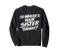 Alors, où est ta sœur ce Soir ? Emo Goth Punk drôle Sweatshirt