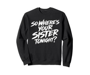 Alors, où est ta sœur ce Soir ? Emo Goth Punk drôle Sweatshirt