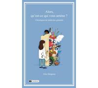 Alors, qu'est-ce qui vous amène ? Chroniques de médecine générale - Alice Bergerac - Dashbook - broché - Roman