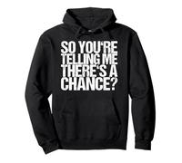 Alors tu me dis qu'il y a Une Chance Sweat à Capuche
