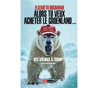 Alors tu veux acheter le Groenland... - Des Vikings à Trump - Elizabeth Buchanan - Saint-Simon - broché - Essai