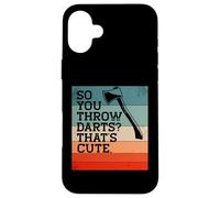 Alors Vous lancez des fléchettes? C'est Mignon. Meme drôle de Lancer de Hache Coque pour iPhone 16 Plus