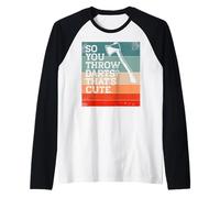 Alors Vous lancez des fléchettes? C'est Mignon. Meme drôle de Lancer de Hache Manche Raglan