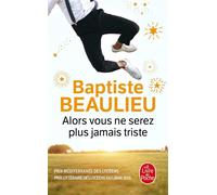 Alors vous ne serez plus jamais triste - Baptiste Beaulieu - Lgf - Poche - Roman